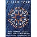 The Modern Antiquarian: A Pre-millennial Odyssey Through Megalithic Britain : Including a Gazetteer to Over 300 Prehistoric Sites