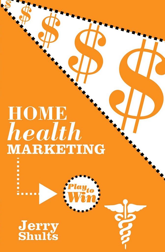 Amazon.com: Home Health Marketing: Play to Win eBook: Jerry Shults ...