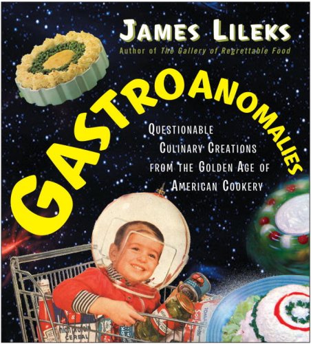 City Travel Guides Discounted  Books : Gastroanomalies: Questionable Culinary Creations from the Golden Age of American Cookery