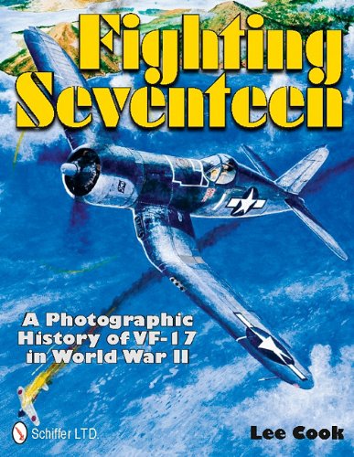 Fighting Seventeen: A Photographic History of VF-17 in World War II