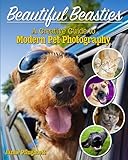 Beautiful Beasties: A Creative Guide to Modern Pet Photography