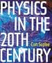 Physics in the 20th Century