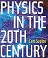 Physics in the 20th Century