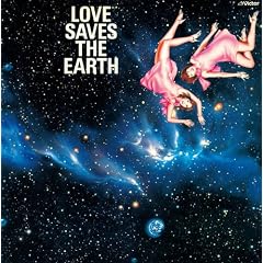 Love Saves The Earth ���͒n�����~���@(���W���P�b�g�d�l)