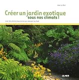 Revue Les Editions Eugen Ulmer  / Créer un jardin exotique sous nos climats
