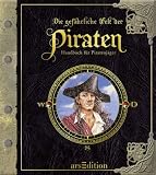 Die gef�hrliche Welt der Piraten: Handbuch f�r Piratenj�ger - Dugald A. Steer