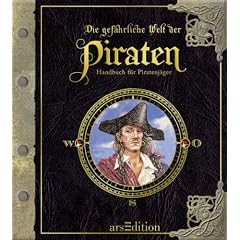 Die gef�hrliche Welt der Piraten: Handbuch f�r Piratenj�ger