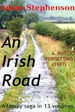 An Irish Road: Volume 6: Not Forgetting (1937)