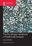 The Routledge handbook of multimodal analysis