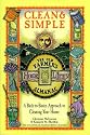 Clean & Simple: A Back-To-Basics Approach to Cleaning Your Home (The Old Farmer's Almanac Home Library , Vol 6, No 6)