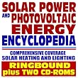 Solar Power and Photovoltaic Energy Encyclopedia: Solar Heating, Electricity, Heating, Power Cells, PV Research, Practical Plans and Data (Book and Two CD-ROMs)