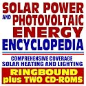 Solar Power and Photovoltaic Energy Encyclopedia: Solar Heating, Electricity, Heating, Power Cells, PV Research, Practical Plans and Data (Book and Two CD-ROMs)