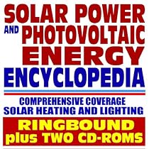 Solar Power and Photovoltaic Energy Encyclopedia: Solar Heating, Electricity, Heating, Power Cells, PV Research, Practical Plans and Data (Book and Two CD-ROMs)