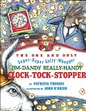 The One and Only, Super-duper, Golly-whopper, Jim Dandy, Really-handy, Clock-tock-stopper