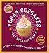  : Vegan Cupcakes Take Over the World: 75 Dairy-Free Recipes for Cupcakes that Rule