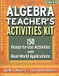 Algebra Teacher's Activities Kit: 150 Ready-to-Use Activitites with Real World Applications