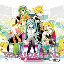 VOCALO APPEND feat. 初音ミク
