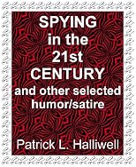 Spying in the 21st Century and other selected humor/satire