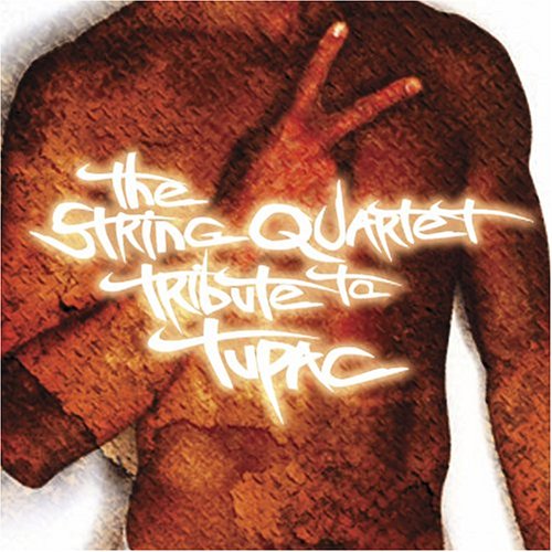 Tupac Shakur - The String Quartet Tribute to Tupac - Zortam Music