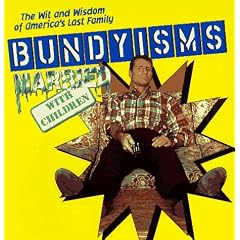 Bundyisms: The Wit and Wisdom of America's Last Family
