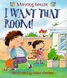 I Want That Room!: Moving House (New Experiences)