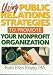 Using Public Relations Strategies to Promote Your Nonprofit Organization (Haworth Marketing Resources)