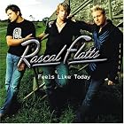 Click here to buy Feels Like Today by  Rascal Flatts .
