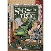 The Adventures of Sir Gawain the True: The Knights' Tales Book 3 | [Gerald Morris]