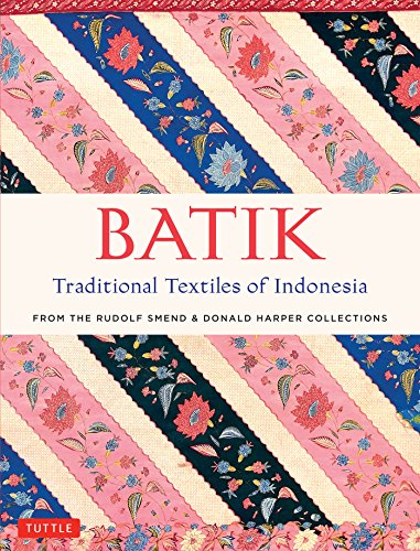 Batik: Traditional Textiles of Indonesia: From The Rudolf Smend & Donald Harper Collections