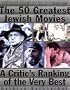 The 50 Greatest Jewish Movies: A Critic's Ranking of the Very Best