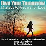 Own Your Tomorrow: 14 Steps to Prepare for Love: Relationship and Dating Advice for Women, Book 13