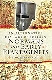 An alternative history of Britain. Normans and early Plantagenets