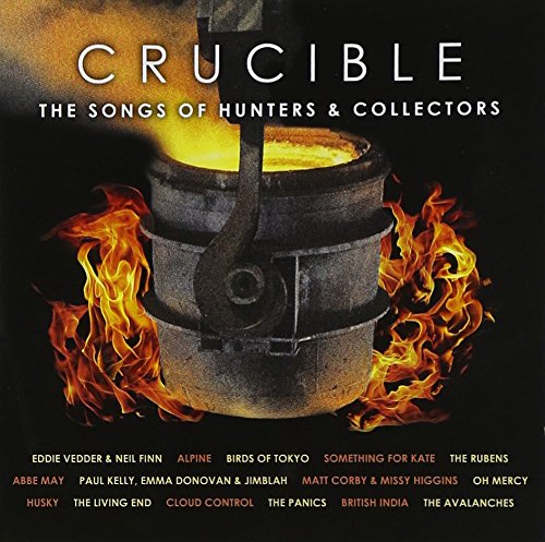 Hunters & Collectors - Crucible: The Songs Of Hunters & Collectors - Zortam Music