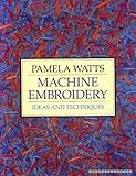 Machine embroidery : ideas and techniques
