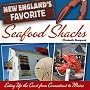 New England's Favorite Seafood Shacks: Eating Up the Coast from Connecticut to Maine
