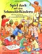 Spiel doch mit den Schmuddelkindern: Matschen, Schmieren, Spielen und Gestalten mit verschiedenen Materialien