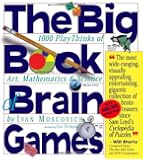 The Big Book of Brain Games: 1,000 PlayThinks of Art, Mathematics & Science