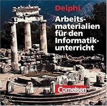 Delphi: Arbeitsmaterialien f&uuml;r den Informatikunterricht. CD-ROM
