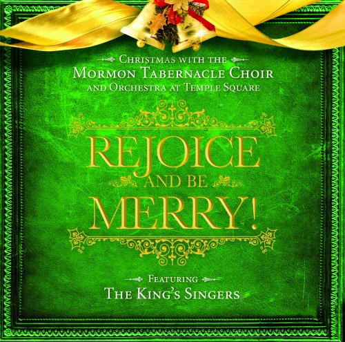 CD-Charts  Music : Rejoice and Be Merry: Christmas with the Mormon Tabernacle Choir and Orchestra at Temple Square Featuring The King Singers