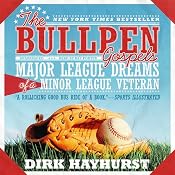 The Bullpen Gospels: Major League Dreams of a Minor League Veteran | [Dirk Hayhurst]