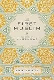 The First Muslim: The Story of Muhammad