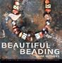Beautiful Beading: Over 30 Original Designs for Homemade Beads, Jewelry and Decorative Objects