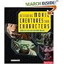 Designing Movie Creatures and Characters: Behind the Scenes with the Movie Masters (Science Behind the Fiction)