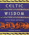 Celtic Wisdom: Seasonal Festivals and Rituals