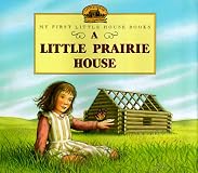 A Little Prairie House (Little House)