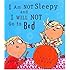 I Am Not Sleepy and I Will Not Go to Bed (Charlie and Lola)