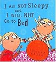 I Am Not Sleepy and I Will Not Go to Bed (Charlie and Lola)