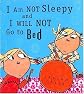 I Am Not Sleepy and I Will Not Go to Bed