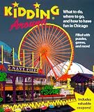 Kidding Around Chicago: What to Do, Where to Go, and How to Have Fun in Chicago (Kidding Around Chicago)