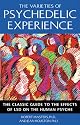 The Varieties of Psychedelic Experience: The Classic Guide to the Effects of LSD on the Human Psyche